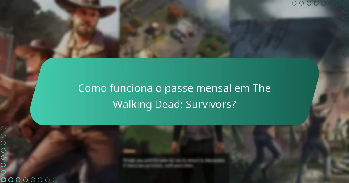 Como funciona o passe mensal em The Walking Dead: Survivors?
