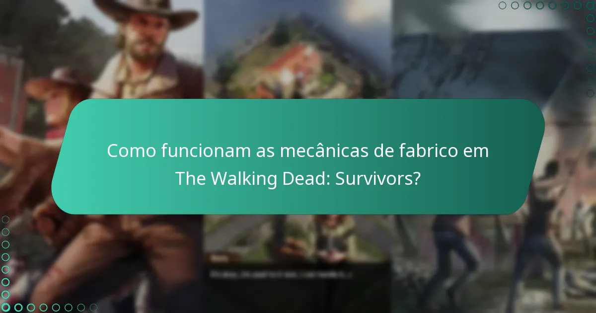 Como funcionam as mecânicas de fabrico em The Walking Dead: Survivors?