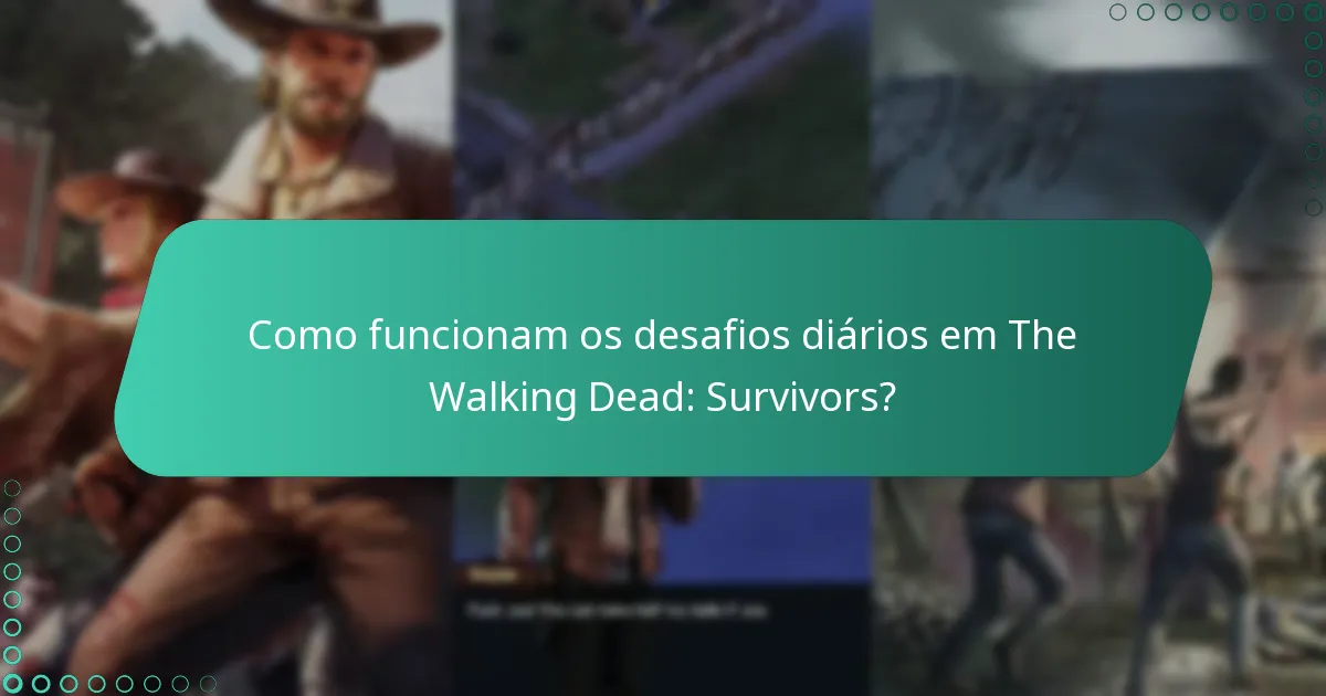 Como funcionam os desafios diários em The Walking Dead: Survivors?
