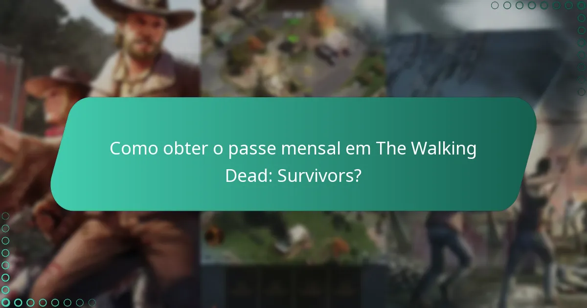 Como obter o passe mensal em The Walking Dead: Survivors?