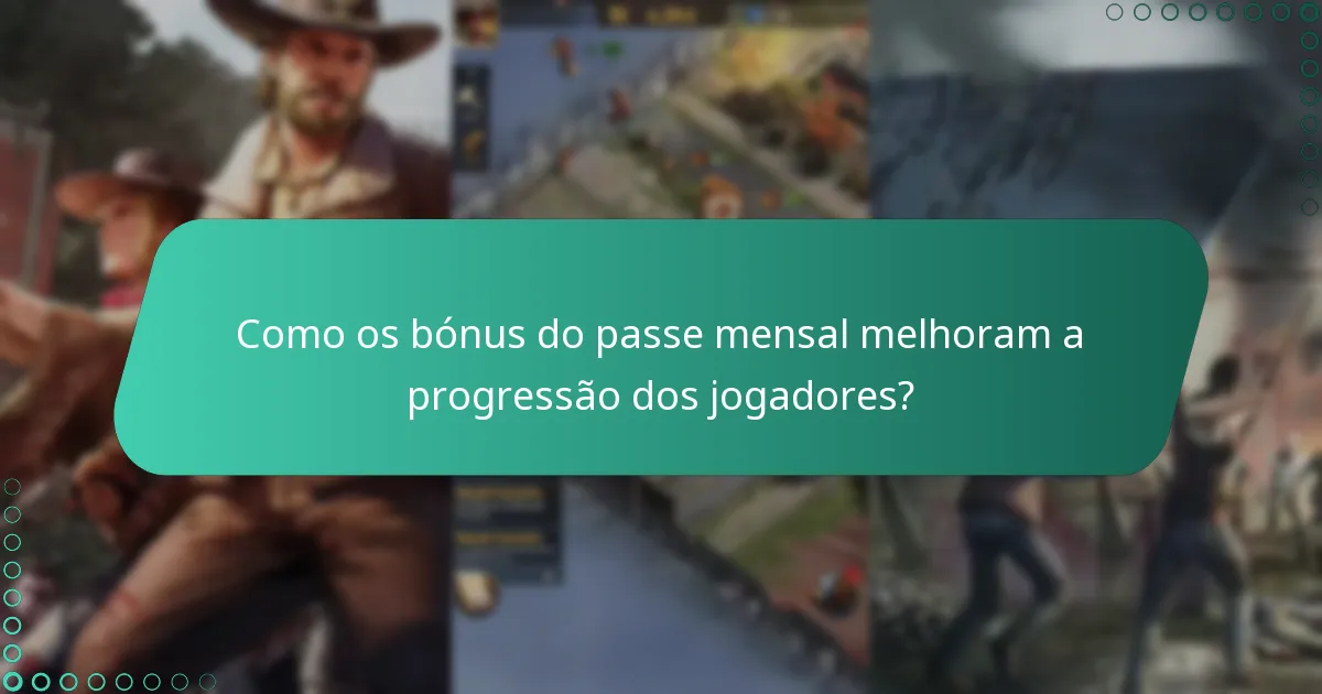 Como os bónus do passe mensal melhoram a progressão dos jogadores?