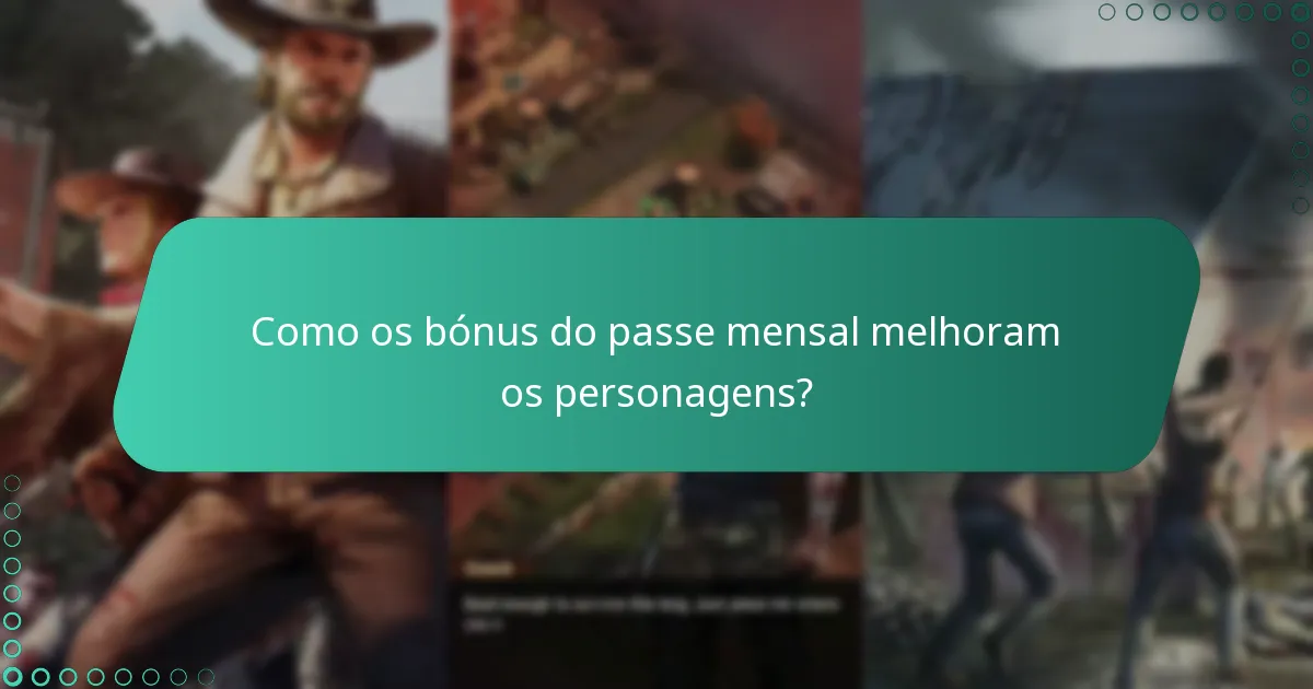 Como os bónus do passe mensal melhoram os personagens?