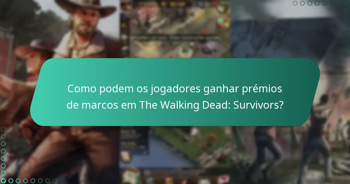 Como podem os jogadores ganhar prémios de marcos em The Walking Dead: Survivors?
