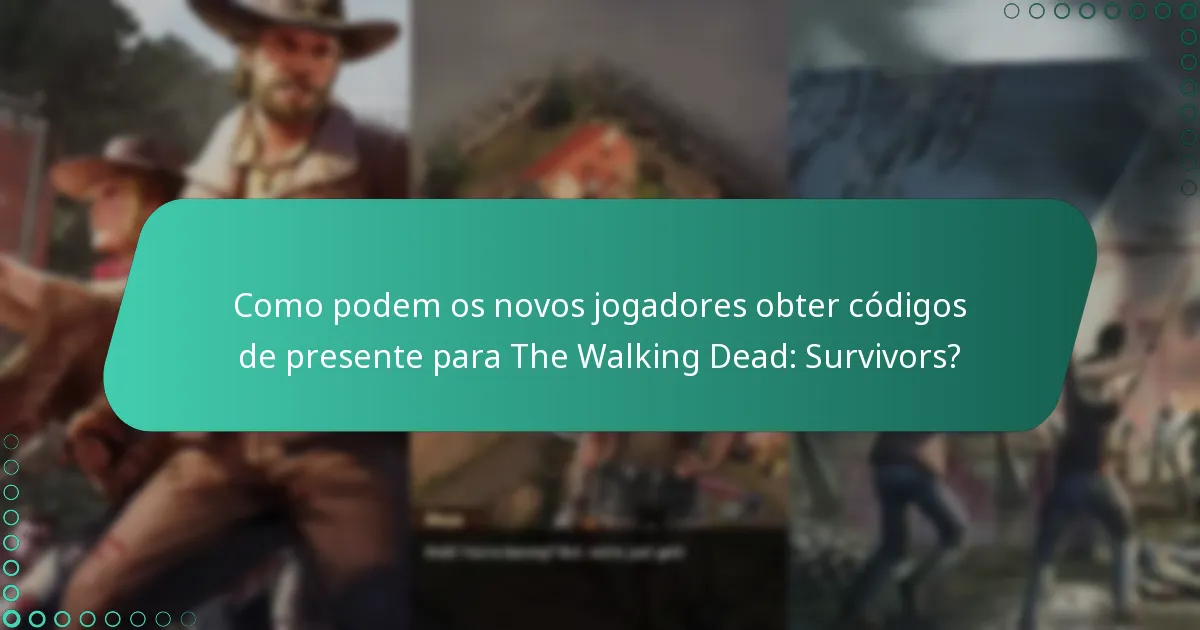 Como podem os novos jogadores obter códigos de presente para The Walking Dead: Survivors?