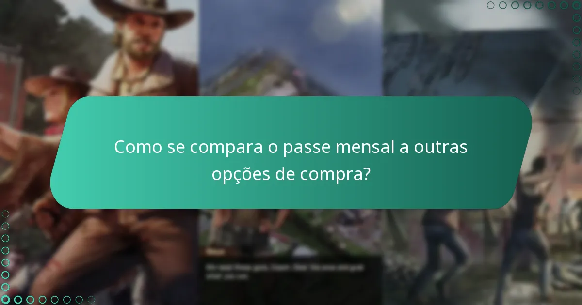 Como se compara o passe mensal a outras opções de compra?
