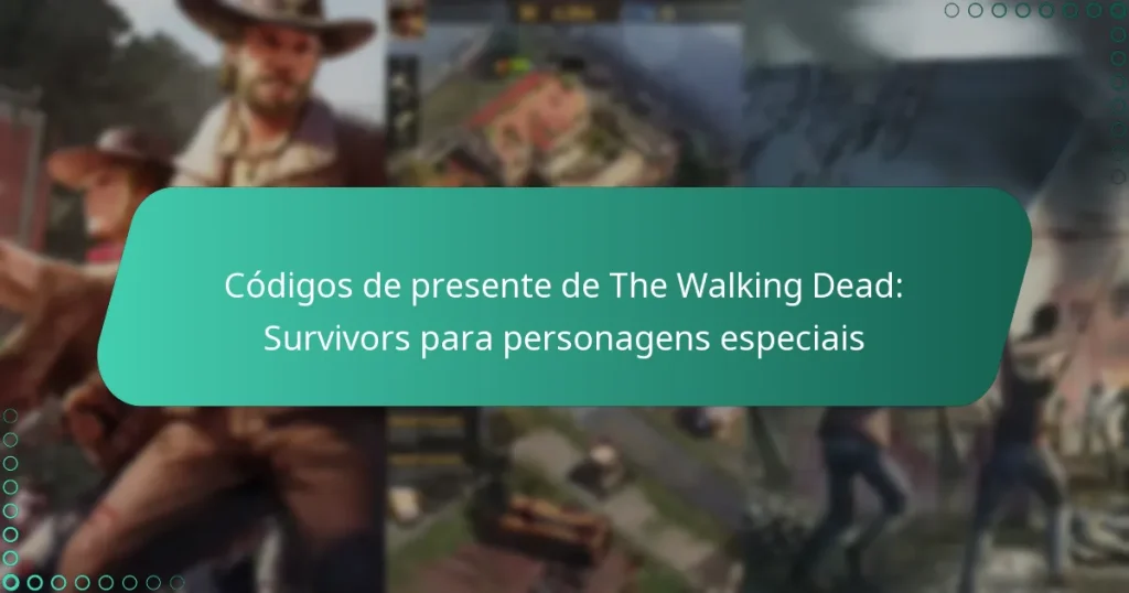 Códigos de presente de The Walking Dead: Survivors para personagens especiais