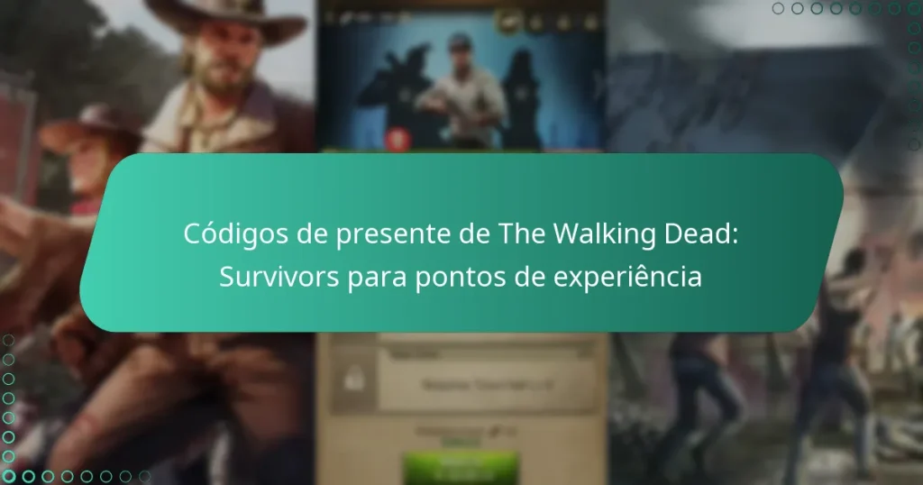 Códigos de presente de The Walking Dead: Survivors para pontos de experiência