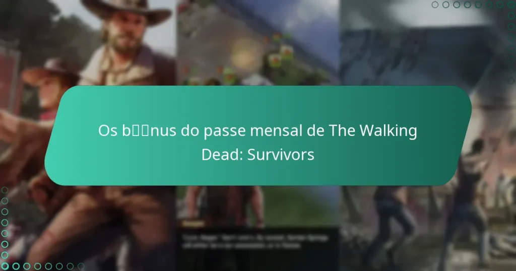Os bónus do passe mensal de The Walking Dead: Survivors