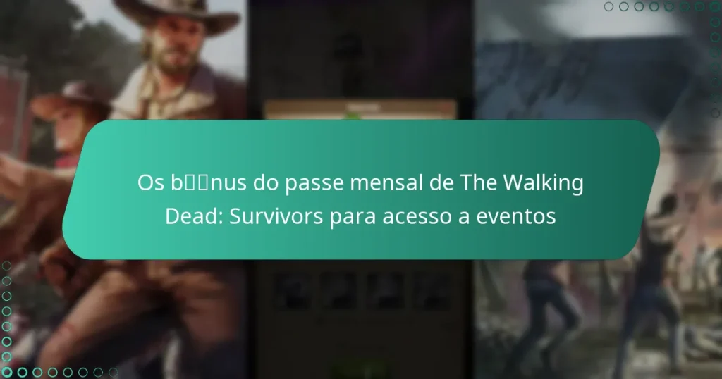 Os bónus do passe mensal de The Walking Dead: Survivors para acesso a eventos