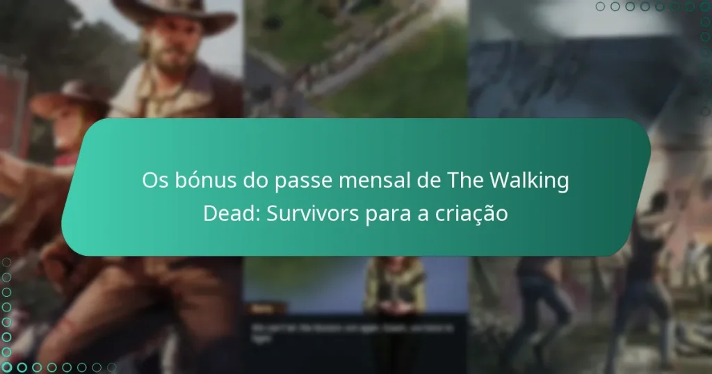 Os bónus do passe mensal de The Walking Dead: Survivors para a criação