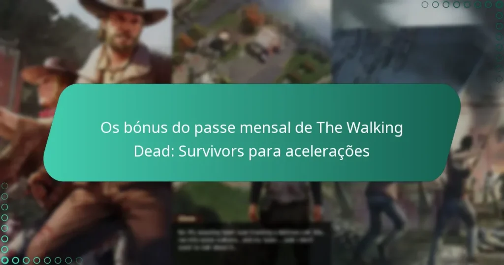 Os bónus do passe mensal de The Walking Dead: Survivors para acelerações
