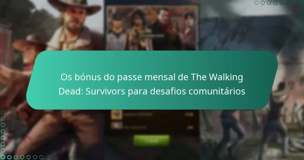 Os bónus do passe mensal de The Walking Dead: Survivors para desafios comunitários