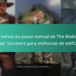 Os bónus do passe mensal de The Walking Dead: Survivors para melhorias de edifícios
