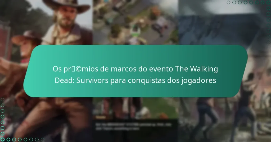 Os prémios de marcos do evento The Walking Dead: Survivors para conquistas dos jogadores