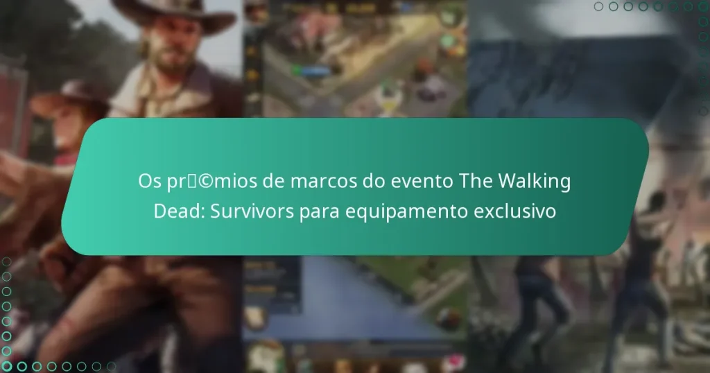 Os prémios de marcos do evento The Walking Dead: Survivors para equipamento exclusivo