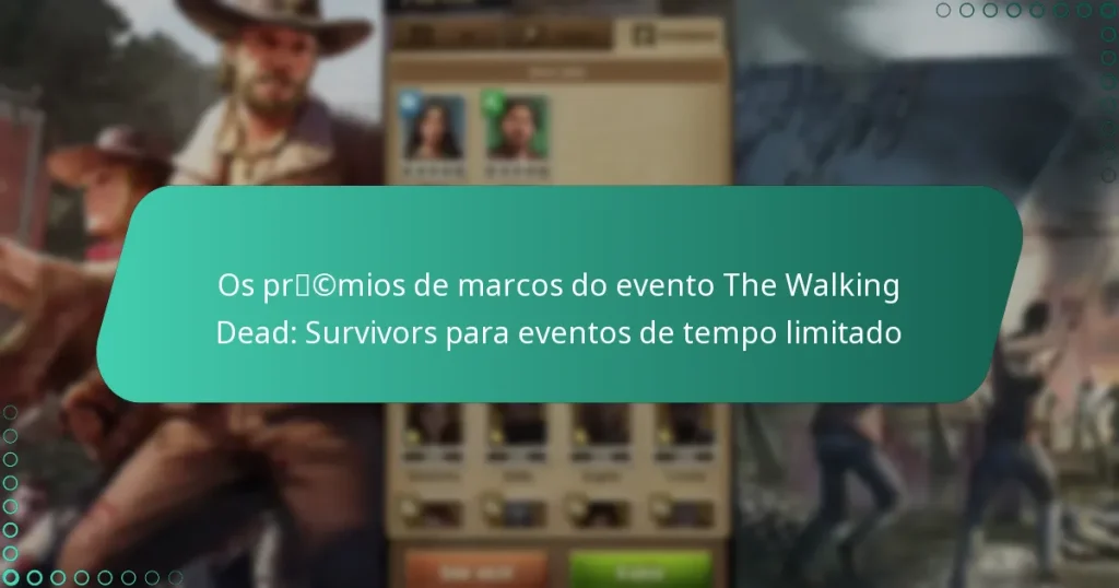 Os prémios de marcos do evento The Walking Dead: Survivors para eventos de tempo limitado