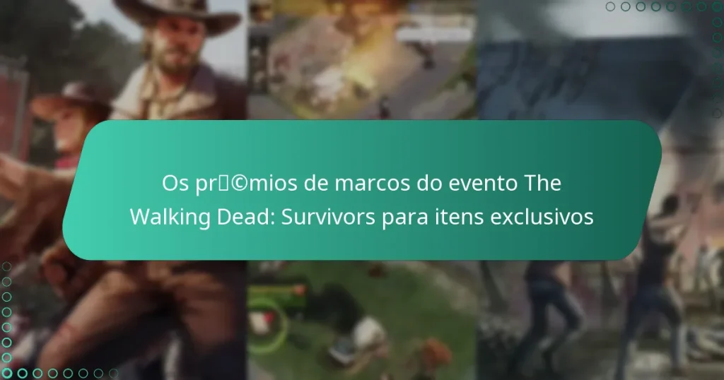 Os prémios de marcos do evento The Walking Dead: Survivors para itens exclusivos