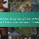 Os prémios de marcos do evento The Walking Dead: Survivors para personagens especiais