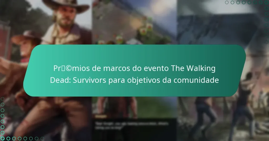 Prémios de marcos do evento The Walking Dead: Survivors para objetivos da comunidade
