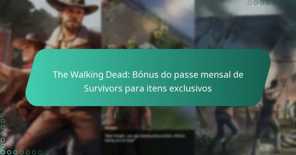 The Walking Dead: Bónus do passe mensal de Survivors para itens exclusivos