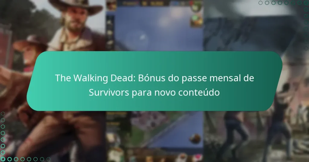 The Walking Dead: Bónus do passe mensal de Survivors para novo conteúdo