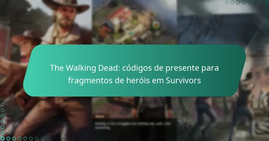The Walking Dead: códigos de presente para fragmentos de heróis em Survivors
