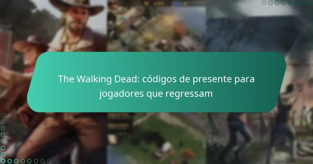 The Walking Dead: códigos de presente para jogadores que regressam