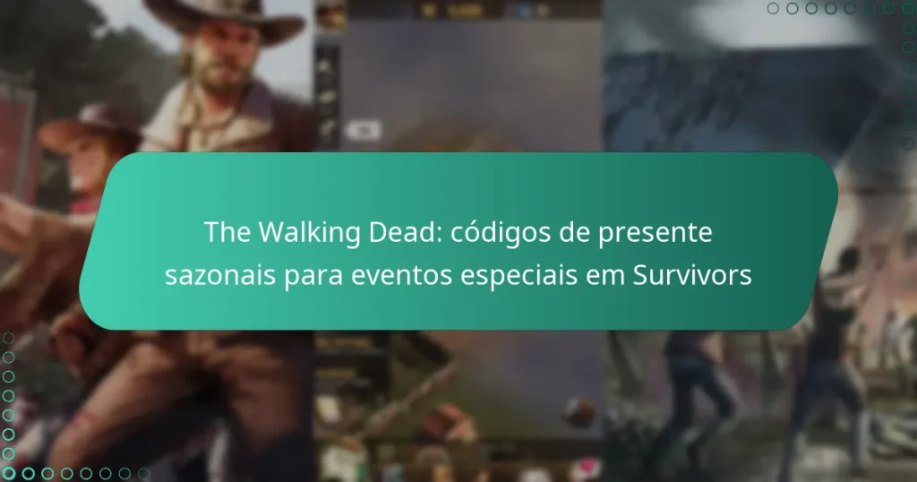 The Walking Dead: códigos de presente sazonais para eventos especiais em Survivors