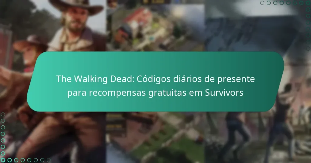 The Walking Dead: Códigos diários de presente para recompensas gratuitas em Survivors