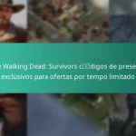 The Walking Dead: Survivors códigos de presente exclusivos para ofertas por tempo limitado