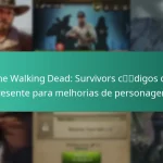 The Walking Dead: Survivors códigos de presente para melhorias de personagens