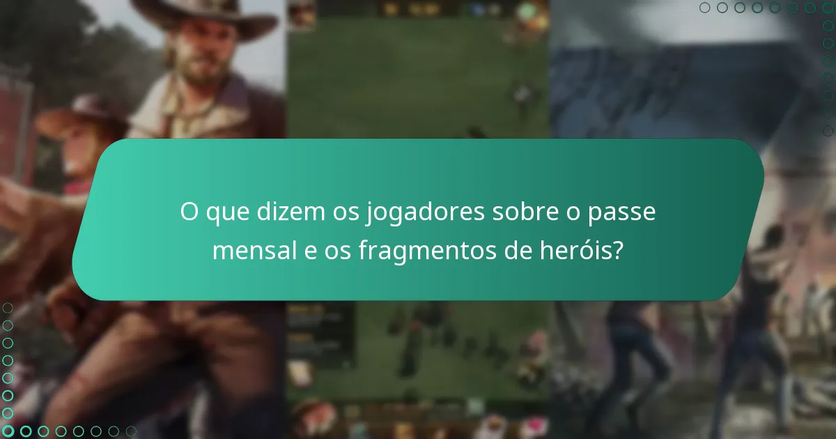 O que dizem os jogadores sobre o passe mensal e os fragmentos de heróis?