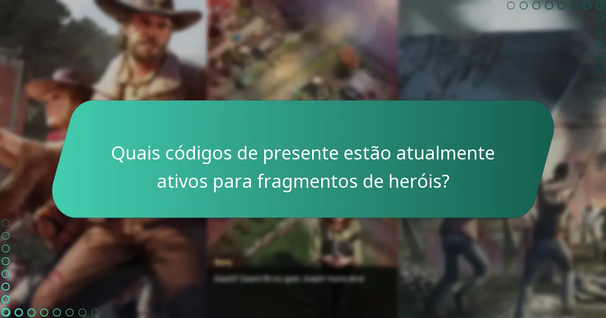 Quais são os melhores códigos de presente para maximizar fragmentos de heróis?