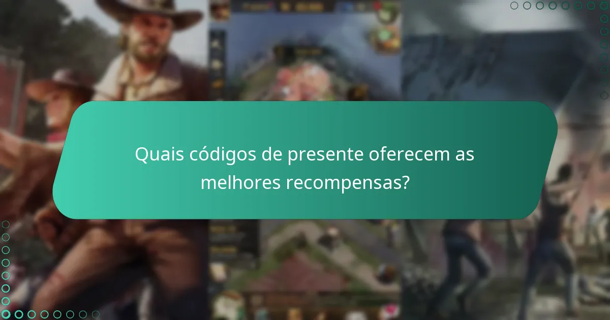 Quais códigos de presente oferecem as melhores recompensas?