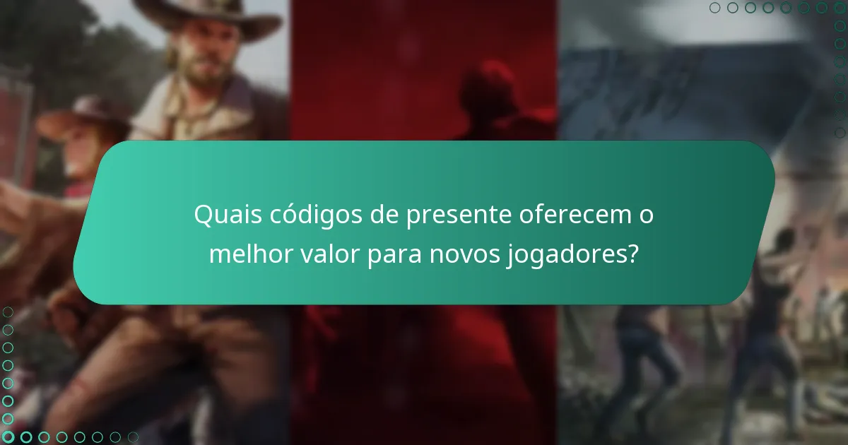 Quais códigos de presente oferecem o melhor valor para novos jogadores?