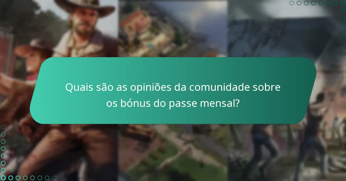 Quais são as opiniões da comunidade sobre os bónus do passe mensal?